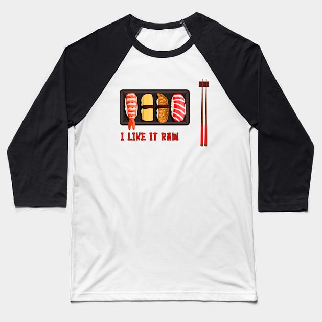 I Like It Raw Baseball T-Shirt by Xie